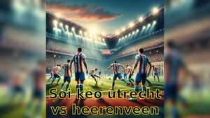 Soi kèo Nhận định bóng đá Utrecht vs Heerenveen 30/3 VĐQG Hà Lan