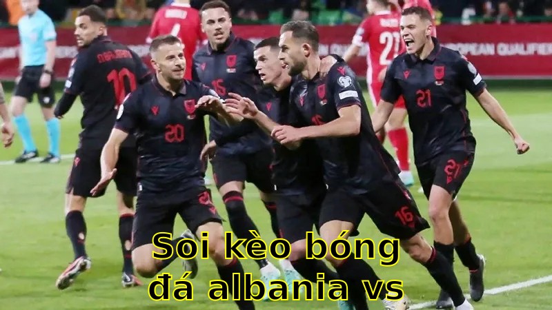 Soi kèo bóng đá Albania vs Serbia - 01:45 ngày 08/06/2025 - Vòng loại World Cup