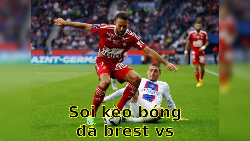Soi kèo bóng đá Brest vs Lens - 22:15 ngày 20/04 - Ligue 1