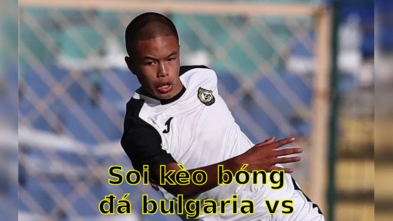 Soi kèo bóng đá Bulgaria vs Cyprus - 07:00 ngày 06/06 - Giao Hữu