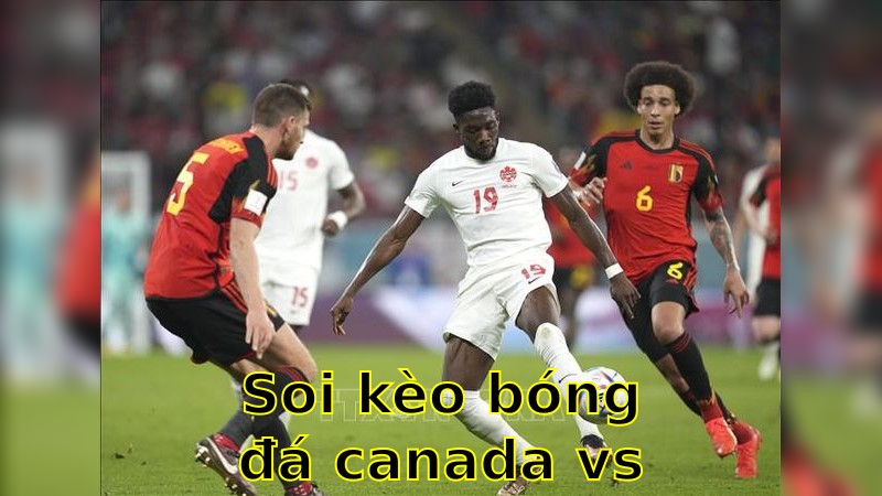 Soi kèo bóng đá Canada vs Ukraine - 02:30 ngày 08/06 - Giao Hữu