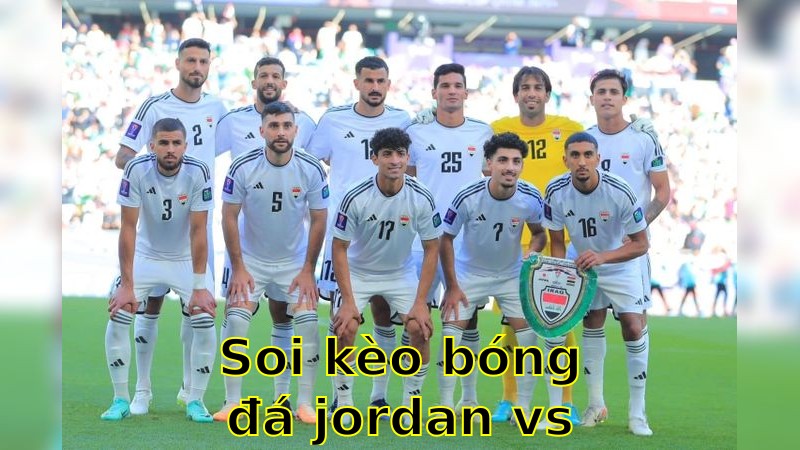 Soi kèo bóng đá Jordan vs Iraq - 07:00 ngày 10/06/2025 - Vòng loại World Cup