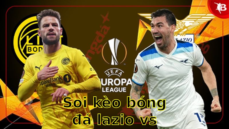 Soi kèo bóng đá Lazio vs Bodo / Glimt - 02:00 ngày 18/04 - Europa League