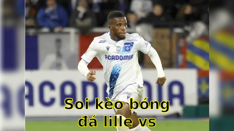Soi kèo bóng đá Lille vs Auxerre - 20:00 ngày 20/04 - Ligue 1