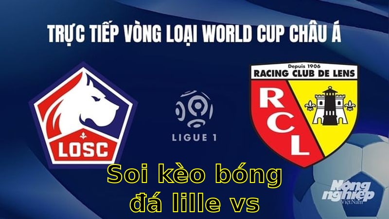 Soi kèo bóng đá Lille vs Lens - 01:45 ngày 31/03 - Ligue 1