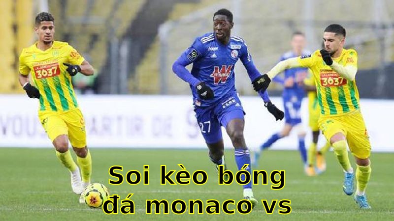 Soi kèo bóng đá Monaco vs Strasbourg - 00:00 ngày 20/04 - Ligue 1