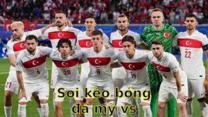 Soi kèo bóng đá Mỹ vs Thổ Nhĩ Kỳ - 02:30 ngày 08/06 - Giao Hữu