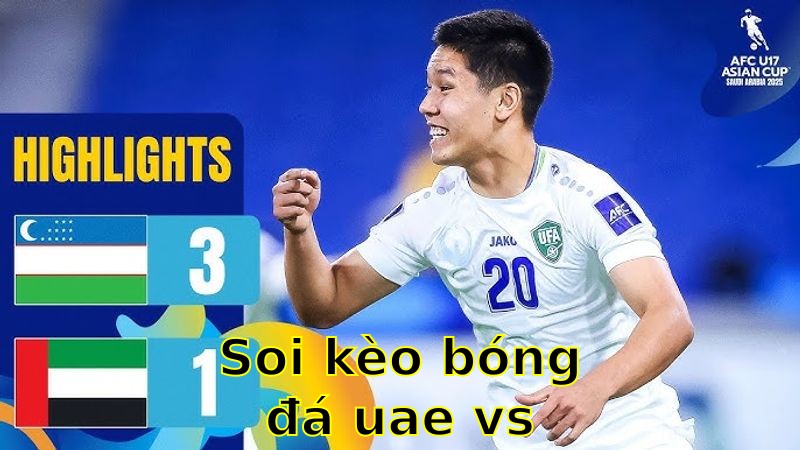Soi kèo bóng đá UAE vs Uzbekistan - 07:00 ngày 05/06/2025 - Vòng loại World Cup
