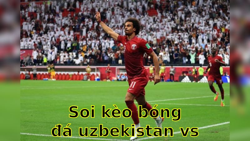 Soi kèo bóng đá Uzbekistan vs Qatar - 07:00 ngày 10/06/2025 - Vòng loại World Cup