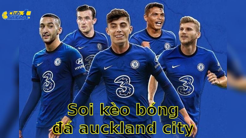 Soi kèo bóng đá Auckland City vs Chelsea – 01:00, ngày 21/6 – FIFA Club World Cup