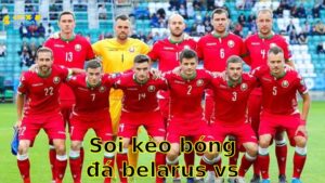 Soi kèo bóng đá Belarus vs Kazakhstan - 00:00, ngày 06/06 - mùa giải Giao Hữu (Friendlies 2)