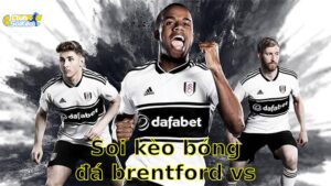 Soi kèo bóng đá Brentford vs Fulham - 21:00, ngày 18/05 - Ngoại Hạng Anh – Vòng 37