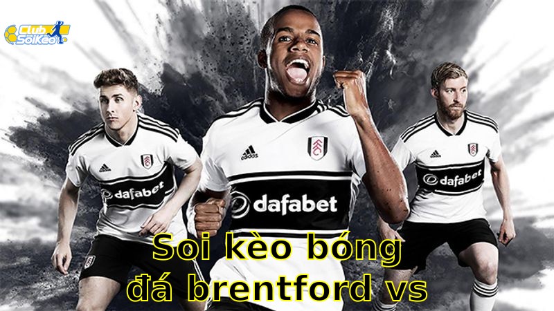 Soi kèo bóng đá Brentford vs Fulham - 21:00, ngày 18/05 - Ngoại Hạng Anh – Vòng 37