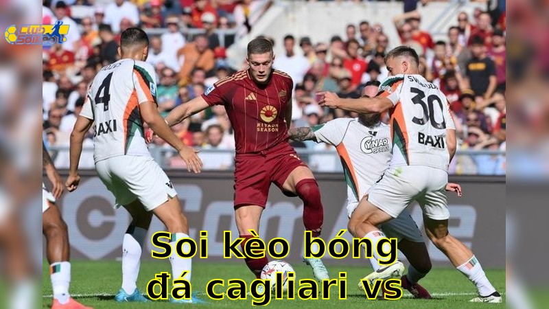 Soi kèo bóng đá Cagliari vs Venezia - 20:00, ngày 18/05 - Serie A – Vòng 37