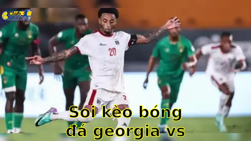 Soi kèo bóng đá Georgia vs Cabo Verde - 23:00, ngày 08/06 - mùa giải Giao Hữu (Friendlies 2)