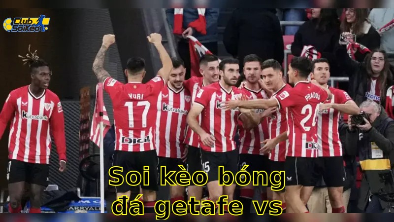 Soi kèo bóng đá Getafe vs Athletic Club - 02:30, ngày 16/05 - La Liga 2024/25 – Vòng 36
