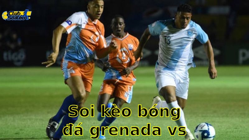 Soi kèo bóng đá Grenada vs Anguilla - 06:00, ngày 01/06 - mùa giải Giao Hữu (Friendlies 3)