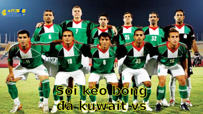 Soi kèo bóng đá Kuwait vs Palestine - 01:15, ngày 06/06 - mùa giải Vòng loại World Cup châu Á (3rd Round)
