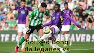 Soi kèo bóng đá Leganés vs Real Valladolid - 07:00, ngày 25/05 - La Liga – Vòng 38
