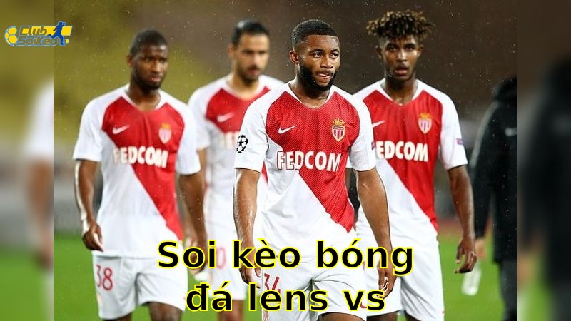 Soi kèo bóng đá Lens vs Monaco - 02:00, ngày 18/05 - Ligue 1 – Vòng 34