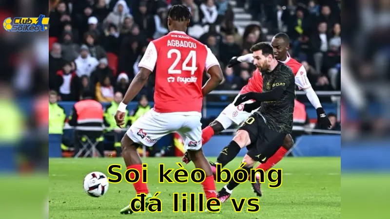 Soi kèo bóng đá Lille vs Reims - 02:00, ngày 18/05 - Ligue 1 – Vòng 34