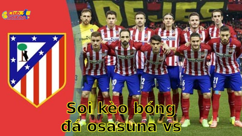 Soi kèo bóng đá Osasuna vs Atlético Madrid - 00:00, ngày 16/05 - La Liga 2024/25 – Vòng 36
