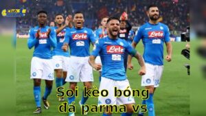 Soi kèo bóng đá Parma vs Napoli - 20:00, ngày 18/05 - Serie A – Vòng 37
