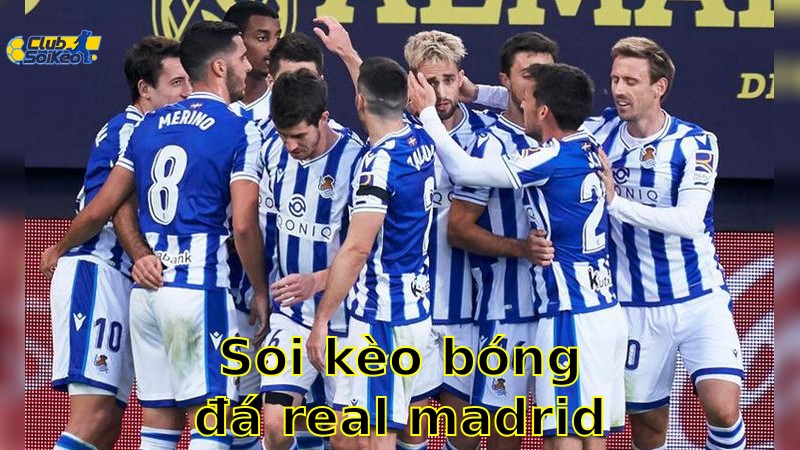 Soi kèo bóng đá Real Madrid vs Real Sociedad - 07:00, ngày 25/05 - La Liga – Vòng 38