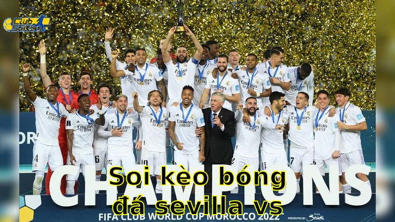 Soi kèo bóng đá Sevilla vs Real Madrid - 00:00, ngày 19/05 - La Liga – Vòng 37