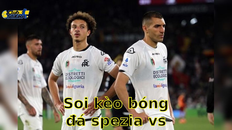 Soi kèo bóng đá Spezia vs Cosenza - 01:30, ngày 14/05 - Serie B