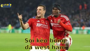 Soi kèo bóng đá West Ham United vs Nottingham Forest - 20:15, ngày 18/05 - Ngoại Hạng Anh – Vòng 37